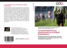 Bookcover of La necesidad de un profesional en el fútbol Colombiano