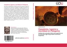 Bookcover of Cazadores, lugares y movilidad en Patagonia