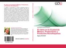 Buchcover von El vidrio en la Ciudad de México. Productores y Productos Novohispanos