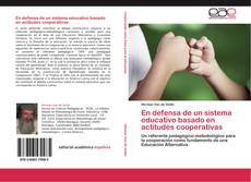 Bookcover of En defensa de un sistema educativo basado en actitudes cooperativas