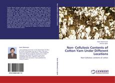 Portada del libro de Non- Cellulosic Contents of Cotton Yarn Under Different Locations