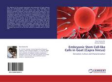 Couverture de Embryonic Stem Cell-like Cells in Goat (Capra hircus)