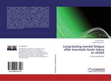 Long-lasting mental fatigue after traumatic brain injury or stroke kitap kapağı