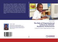 Bookcover of The Role of Organizational Culture on Schools’ Academic Performance