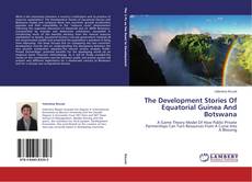 Couverture de The Development Stories Of Equatorial Guinea And Botswana