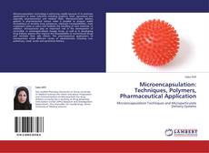 Bookcover of Microencapsulation: Techniques, Polymers, Pharmaceutical Application