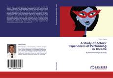 A Study of Actors’ Experiences of Performing in Theatre kitap kapağı