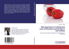 Management of aflatoxins and antioxidant potential in red chillies kitap kapağı