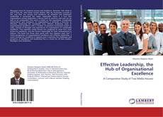 Bookcover of Effective Leadership, the Hub of Organisational Excellence