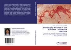 Buchcover von Hunting by Tikunas in the Southern Colombian Amazon