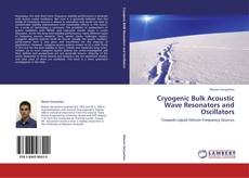 Copertina di Cryogenic Bulk Acoustic Wave Resonators and Oscillators