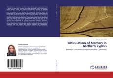 Bookcover of Articulations of Memory in Northern Cyprus