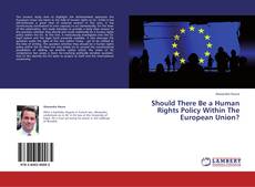 Capa do livro de Should There Be a Human Rights Policy Within The European Union? 