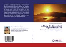 Bookcover of A Study On Generalized Regular Open Sets
