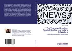 Portada del libro de The Teaching Hospital: Possibilities for Journalism Education