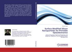 Surface Modified Silicon Nanoparticles for Printable Optoelectronics kitap kapağı