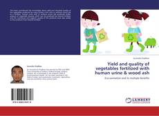 Capa do livro de Yield and quality of vegetables fertilized with human urine & wood ash 