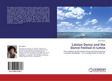 Bookcover of Latvian Dance and the Dance Festival in Latvia