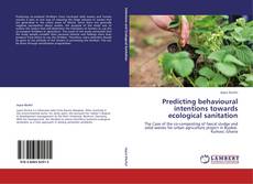 Bookcover of Predicting behavioural intentions towards ecological sanitation