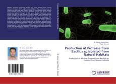 Capa do livro de Production of Protease from Bacillus sp.isolated from Natural Habitats 