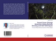 Forest Cover Change Detection Using Remote Sensing and GIS Techniques kitap kapağı