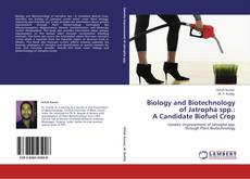 Biology and Biotechnology of Jatropha spp.:  A Candidate Biofuel Crop kitap kapağı