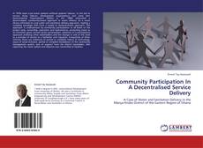 Community Participation In A Decentralised Service Delivery kitap kapağı