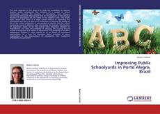 Bookcover of Improving Public Schoolyards in Porto Alegre, Brazil