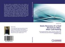 Bookcover of Static Recovery of a Clad Aluminum Alloy   After Cold Rolling