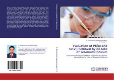 Evaluation of Pb(II) and Cr(VI) Removal by oil cake of Sesamum Indicum kitap kapağı