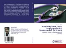 Buchcover von Novel diagnostic serum parameters in Oral Squamous Cell Carcinoma