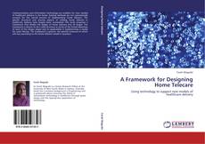 Bookcover of A Framework for Designing Home Telecare