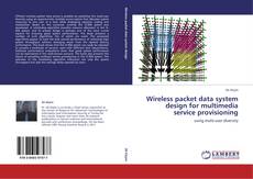 Wireless packet data system design for multimedia service provisioning kitap kapağı