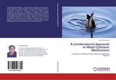 Bookcover of A Combinatorial Approach in Metal Cytotoxic Mechanisms