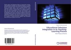 Educational Television Integration in to Teaching-Learning Process kitap kapağı