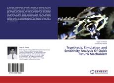 Bookcover of Tsynthesis, Simulation and Sensitivity Analysis Of Quick Return Mechanism