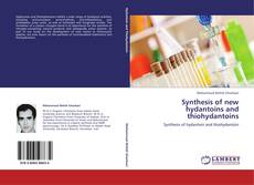 Synthesis of new hydantoins and thiohydantoins kitap kapağı