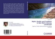 Myth, Orality and Tradition in Ben Okri's Literary Landscape kitap kapağı
