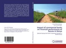 Impact of commercial banks on financial performance of Saccos in Kenya kitap kapağı