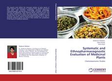 Systematic and Ethnopharmacognostic Evaluation of Medicinal Plants kitap kapağı