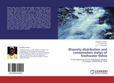Couverture de Diversity distribution and conservation status of freshwater fishes