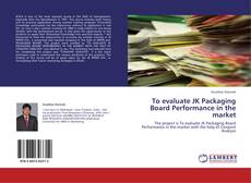 Buchcover von To evaluate JK Packaging Board Performance in the market