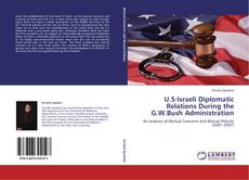 Bookcover of U.S-Israeli Diplomatic Relations During the G.W.Bush Administration