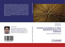 Borítókép a  Particle Correlations in Ultra Relativistic Heavy Ion Collisions - hoz