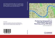 Bookcover of Producing Geographical Information for Land Planning using VHR Data