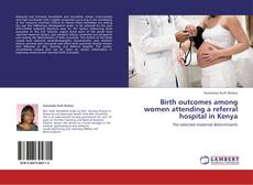 Capa do livro de Birth outcomes among women attending a referral hospital in Kenya 