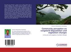 Community perception on rangeland degradation and vegetation changes kitap kapağı