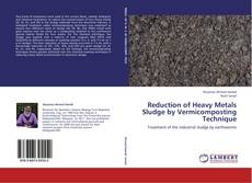 Bookcover of Reduction of Heavy Metals Sludge by Vermicomposting Technique