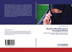 Couverture de Muslim Morality and a Changing World