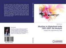 Muslims in Globalized India 1991-2007: An Analysis kitap kapağı